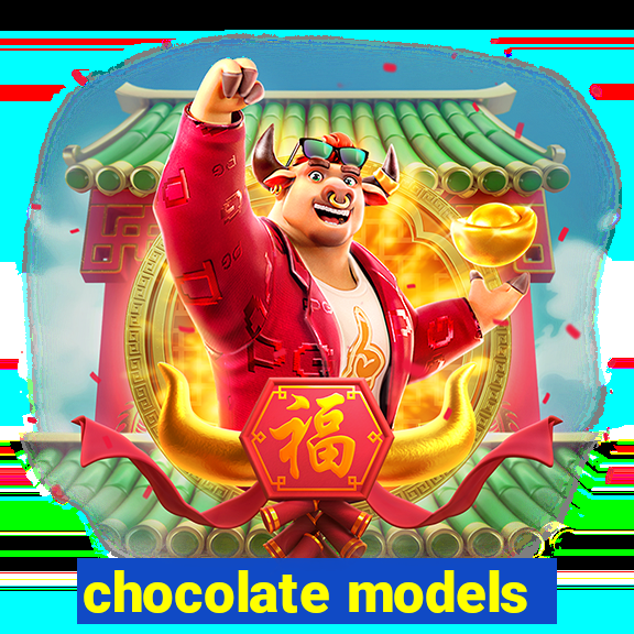 chocolate models